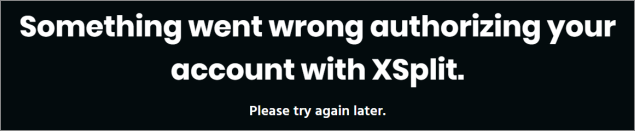 Authorization error message when logging in to XSplit